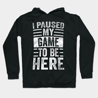 I Paused My Game ,  Retro  Video Hoodie